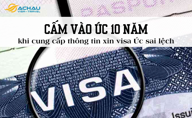 Cấm vào Úc 10 năm khi cung cấp thông tin xin visa Úc sai lệch