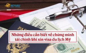 Những điều cần biết về chứng minh tài chính khi xin visa du lịch Mỹ
