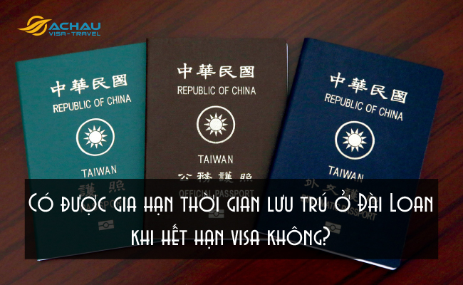 Có được gia hạn thời gian lưu trú ở Đài Loan khi hết hạn visa không? 1