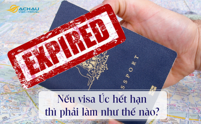 Visa Úc hết hạn phải xử lý như thế nào? 1