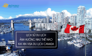 Xin visa du lịch Canada khi có lịch sử du lịch tốt